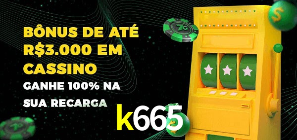 k665 melhor bônus de depósito